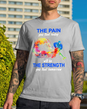 Load image into Gallery viewer, The Pain You Feel Today Will Be The Strength Gift For Women Guys Tee

