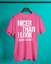 Load image into Gallery viewer, Nicer Than I Look Ignore The RBF  Special Custom Design Guys Tee
