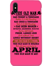 Load image into Gallery viewer, April Old Man Has Fought A Thousand Battles Trending For Birthday Gift Phone case
