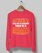 Load image into Gallery viewer, Sorry This Guy Is Already Taken By A Smart And Sexy Redhead Gift For Men Sweatshirt

