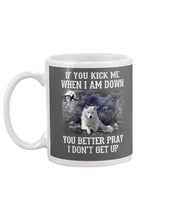 Load image into Gallery viewer, If You Kick Me When I'm Down You Better pray I Don't Get Up Mug
