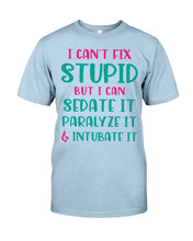 Load image into Gallery viewer, I Can't Fix Stupid But I An Sadate It Gift For Girls Guys Tee
