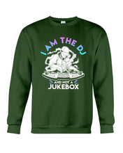 Load image into Gallery viewer, I Am The DJ And Not A Jukebox Trending Gift For DJ Players Sweatshirt
