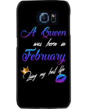 Load image into Gallery viewer, A Queen Was Born In February Birthday Gift Phone case
