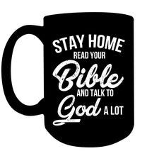 Load image into Gallery viewer, Stay Home Read Your Bible Talks To God A Lot Mug
