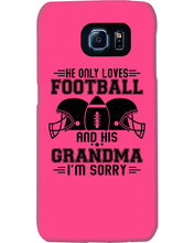 Load image into Gallery viewer, He Only Loves Football And His Grandma Phone case
