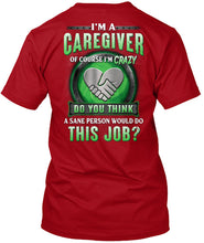 Load image into Gallery viewer, I'm A Caregiver Of Course I'm Crazy Do You Think Trending Guys Tee
