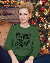 Load image into Gallery viewer, All I Need Is This Dog And That Other Dog Gift For Dog Lovers Sweatshirt
