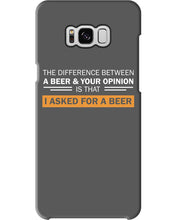 Load image into Gallery viewer, The Difference Between A Beer And Your Opinion Custom Design Phone case
