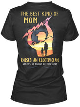 Load image into Gallery viewer, The Best Kind Of Mom Raises An Electrician Great Gift For Mom Ladies Tee
