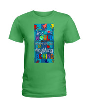 Load image into Gallery viewer, Lovely Phone Case In A World Where You Can Be Anything Be Kind Ladies Tee
