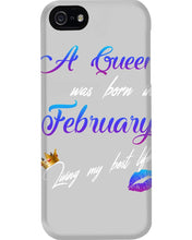 Load image into Gallery viewer, A Queen Was Born In February Birthday Gift Phone case
