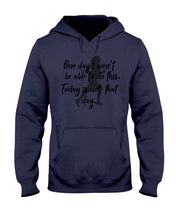 Load image into Gallery viewer, One Day I Won't Be Able To Do This Today Is Not That Day Gift For Men Hoodie
