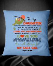 Load image into Gallery viewer, You'll Always Be My Baby Girl Great Gift From Mom To Daughter Pillow Cover
