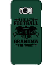 Load image into Gallery viewer, He Only Loves Football And His Grandma Phone case
