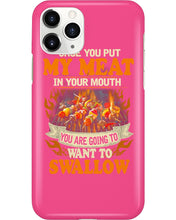 Load image into Gallery viewer, Once You Put My Meat In Your Mouth Unique Custom Design Phone case
