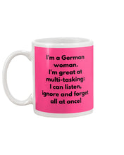 Load image into Gallery viewer, I'm A German Woman I'm Great At Multi Tasking Gift For Women Mug
