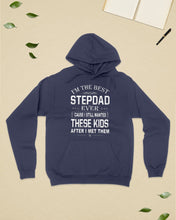 Load image into Gallery viewer, I'm The Best Stepdad Gift For Family Hoodie
