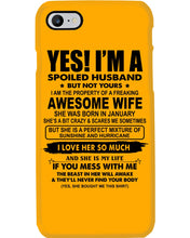 Load image into Gallery viewer, I'm A Spoiled Husband But Not Yours - Awesome Wife Who Was Born In January Phone case

