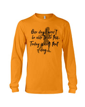 Load image into Gallery viewer, One Day I Won't Be Able To Do This Today Is Not That Day Gift For Men Unisex Long Sleeve
