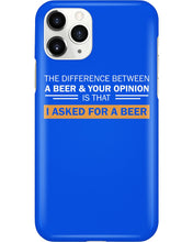 Load image into Gallery viewer, The Difference Between A Beer And Your Opinion Custom Design Phone case
