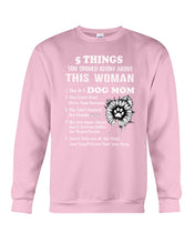 Load image into Gallery viewer, 5 Things You Should Know About This Woman Dog Mom Sweatshirt
