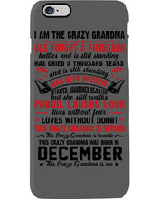 Load image into Gallery viewer, I’m The Crazy Grandma Who Was Born In December Has Fought A Thousand Custom Phone case
