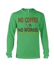 Load image into Gallery viewer, No Coffee No Workee Funny Paralegal    Special Unique  Custom Design Unisex Long Sleeve
