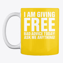 Load image into Gallery viewer, I'm Giving Free Bad Advice Today Ask Me Anything Trending Mug
