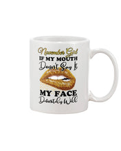 Load image into Gallery viewer, Birthday Gift For November Girl If My Mouth Doesn't Say It My Face Definitely Mug

