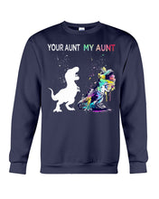 Load image into Gallery viewer, Your Aunt My Aunt Colorful Design Gift For Friends Sweatshirt
