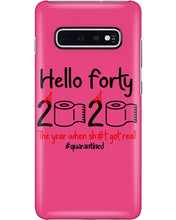 Load image into Gallery viewer, Black Phone Case Hello Forty 2020 The Year When Shit Got Real Trending Phone case

