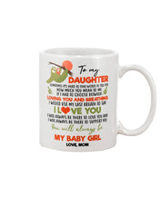 Load image into Gallery viewer, You'll Always Be My Baby Girl Great Gift From Mom To Daughter Mug
