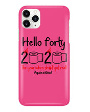 Load image into Gallery viewer, Black Phone Case Hello Forty 2020 The Year When Shit Got Real Trending Phone case
