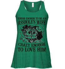 Load image into Gallery viewer, Tough Enough To Be An Asshole's Wife Crazy Enough To Love Him Ladies Flowy Tank
