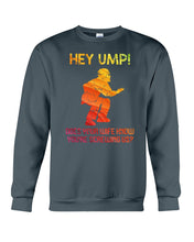 Load image into Gallery viewer, Hey Ump Does Your Wife Know You're Screwing Us Sweatshirt
