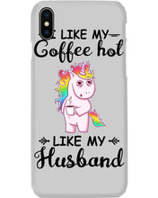Load image into Gallery viewer, I Like My Coffee Hot Like My Husband Unicorn Gift For Men Phone case
