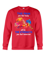 Load image into Gallery viewer, The Pain You Feel Today Will Be The Strength Gift For Women Sweatshirt

