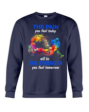 Load image into Gallery viewer, The Pain You Feel Today Will Be The Strength Gift For Women Sweatshirt
