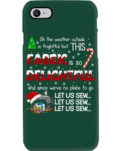 Load image into Gallery viewer, Weather Outside Frightful Sewing Let Us Sew Phone case
