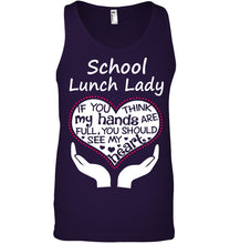 Load image into Gallery viewer, School Lunch Lady If You Think My Hands Are Full Unisex Tank Top
