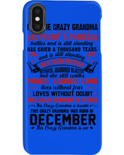 Load image into Gallery viewer, I’m The Crazy Grandma Who Was Born In December Has Fought A Thousand Custom Phone case
