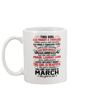 Load image into Gallery viewer, This Girl Has Fought A Thousand This Girl Was Born In March Mug
