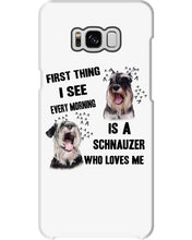 Load image into Gallery viewer, I See Every Morning Is A Schnauzer Who Loves Me Phone case
