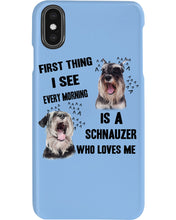 Load image into Gallery viewer, I See Every Morning Is A Schnauzer Who Loves Me Phone case
