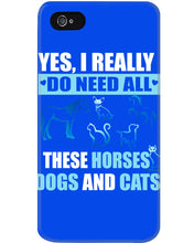 Load image into Gallery viewer, I Do Need All These Horses Dogs And Cats Phone case
