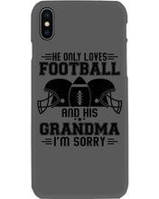Load image into Gallery viewer, He Only Loves Football And His Grandma Phone case

