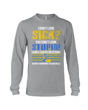 Load image into Gallery viewer, I Don't Look Sick You Don't Look Stupid Design Unisex Long Sleeve
