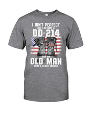 Load image into Gallery viewer, I Ain't Perfect But I Do Have A DD-214 For An Old Man Trending Guys Tee

