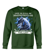 Load image into Gallery viewer, Life Is Full Of Disappointment And I Added You To The List Sweatshirt

